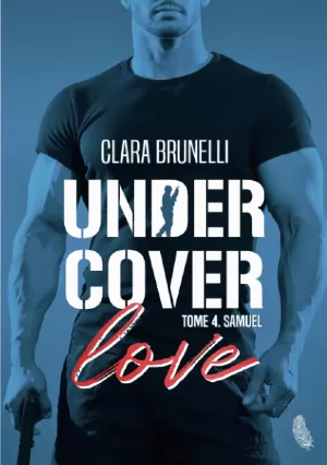 Clara Brunelli – Under Cover Love, Tome 4 : Samuel